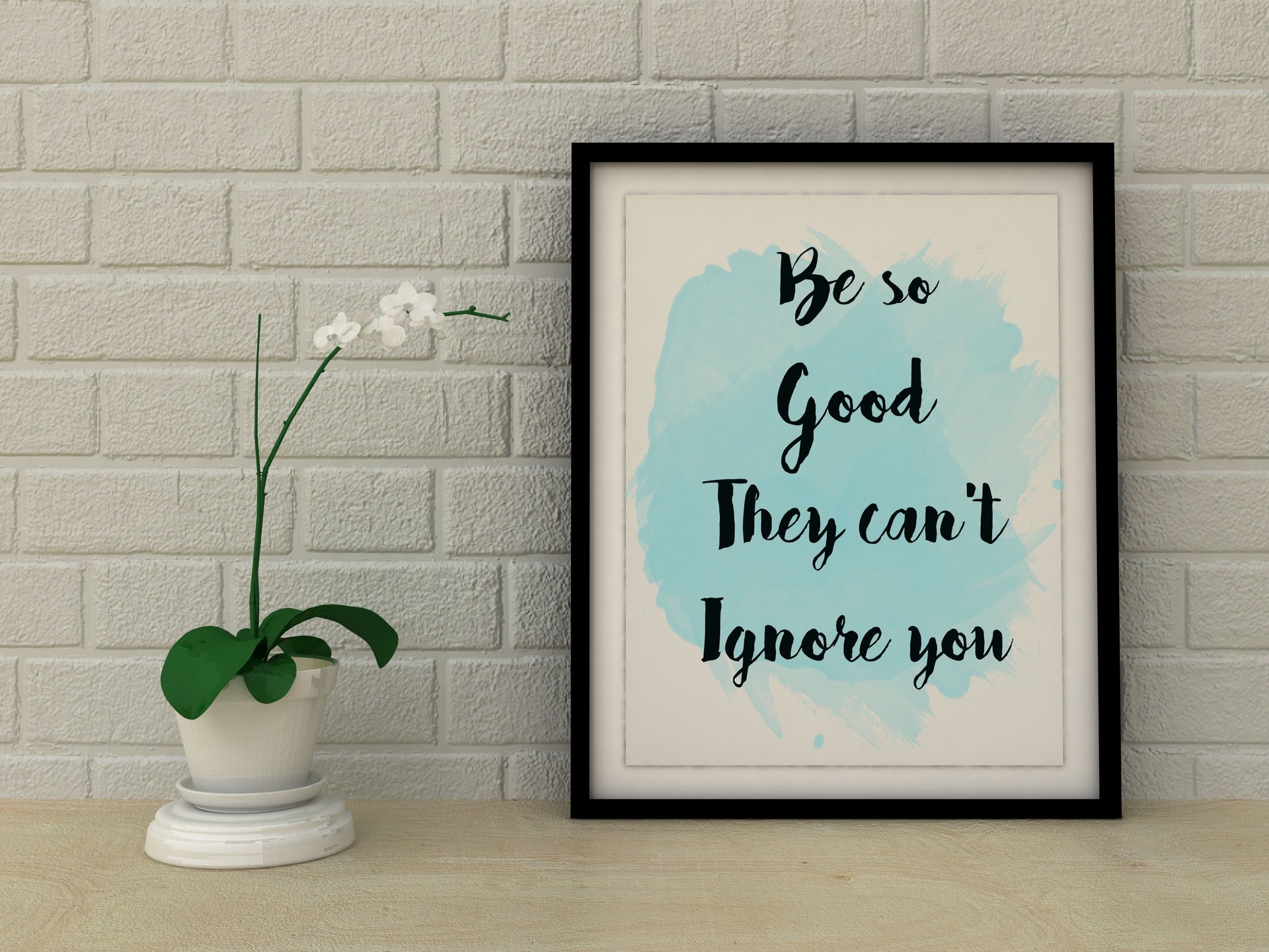 Inspirational motivational quote Be so Good They Can't Ignore You.